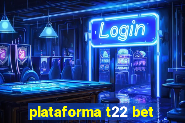 plataforma t22 bet